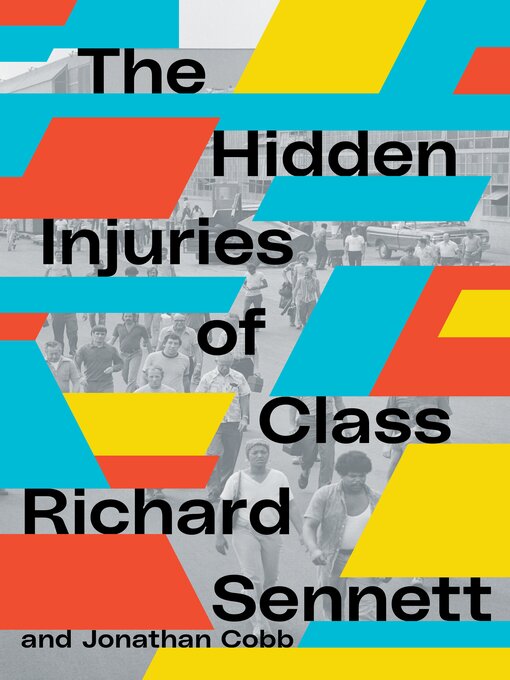 Title details for The Hidden Injuries of Class by Richard Sennett - Available